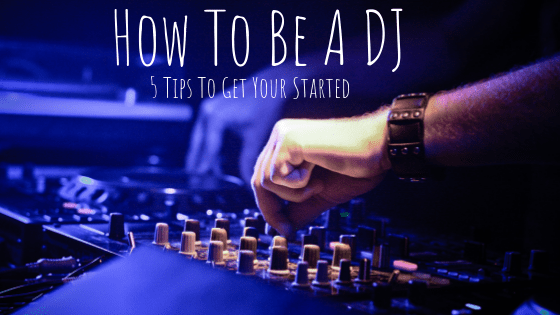 how to be a dj