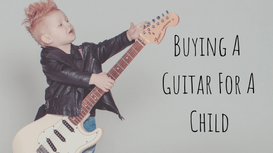 Buying A Guitar For A Child