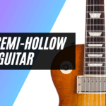 Best Semi-Hollow Body Guitar