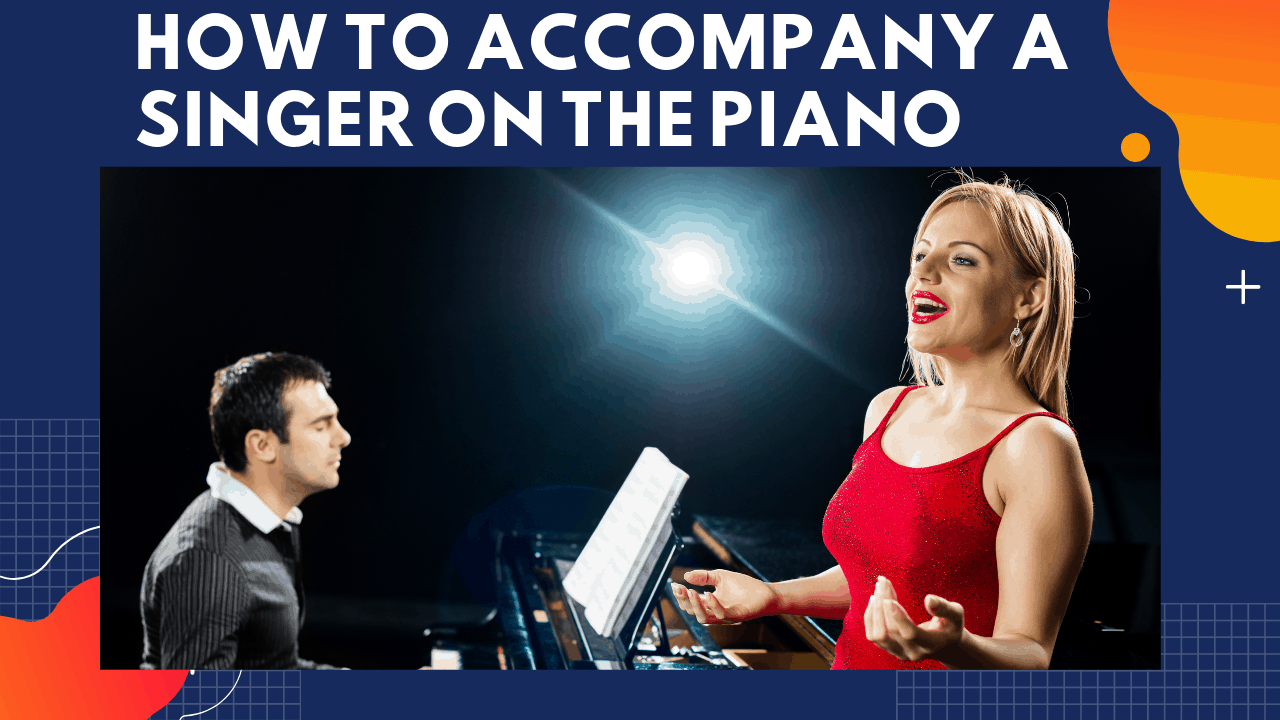 How to Accompany a Singer on the Piano