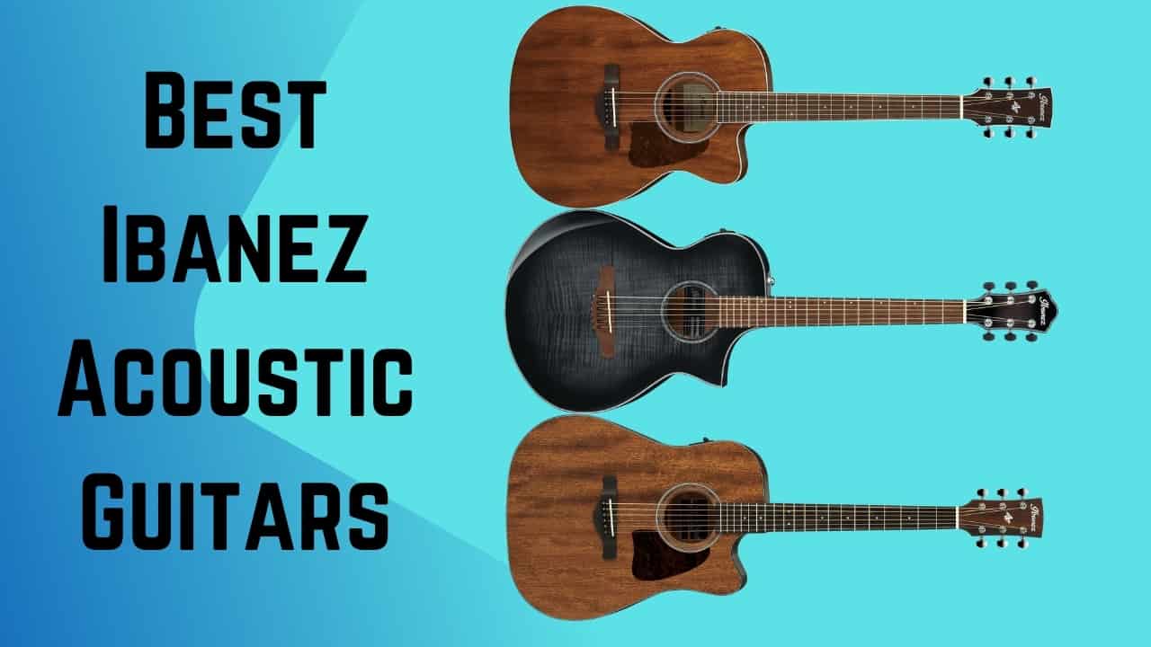 Best Ibanez Acoustic Guitars