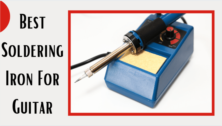 6 Best Soldering Iron For Guitar Repairs – Buying Guide + Recommendations